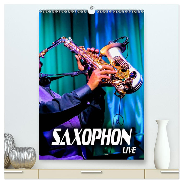 Saxophon live (CALVENDO Premium Wandkalender 2026)