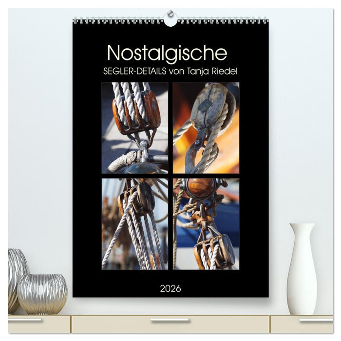 Nostalgische Segler-Details (CALVENDO Premium Wandkalender 2026)
