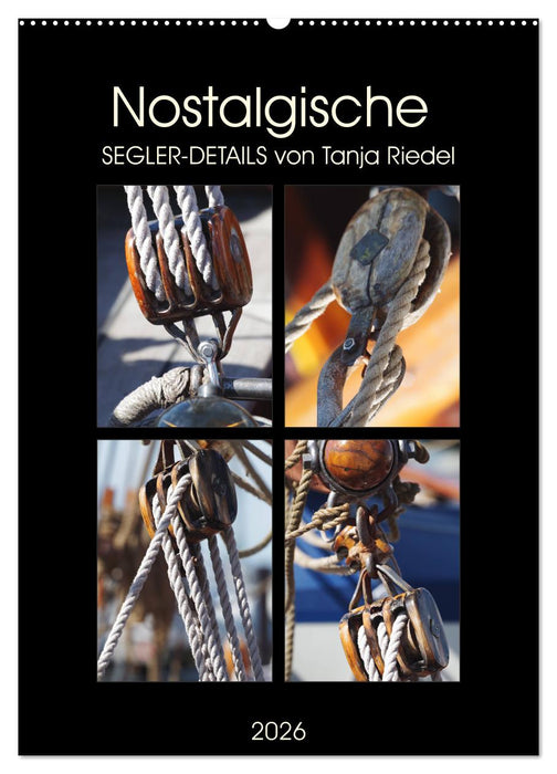Nostalgische Segler-Details (CALVENDO Wandkalender 2026)