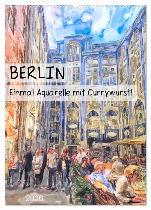 Berlin - Einmal Aquarelle mit Currywurst! (CALVENDO Wandkalender 2026)