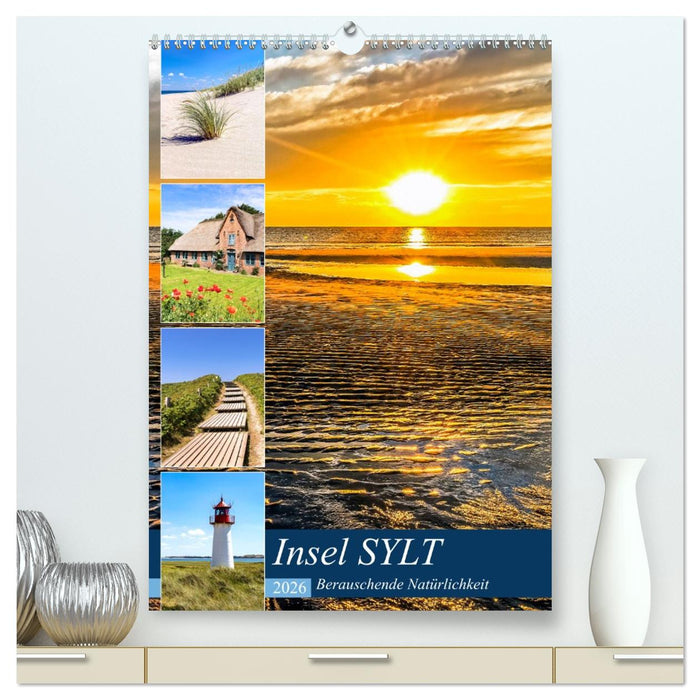 INSEL SYLT, Berauschende Natürlichkeit (CALVENDO Premium Wandkalender 2026)
