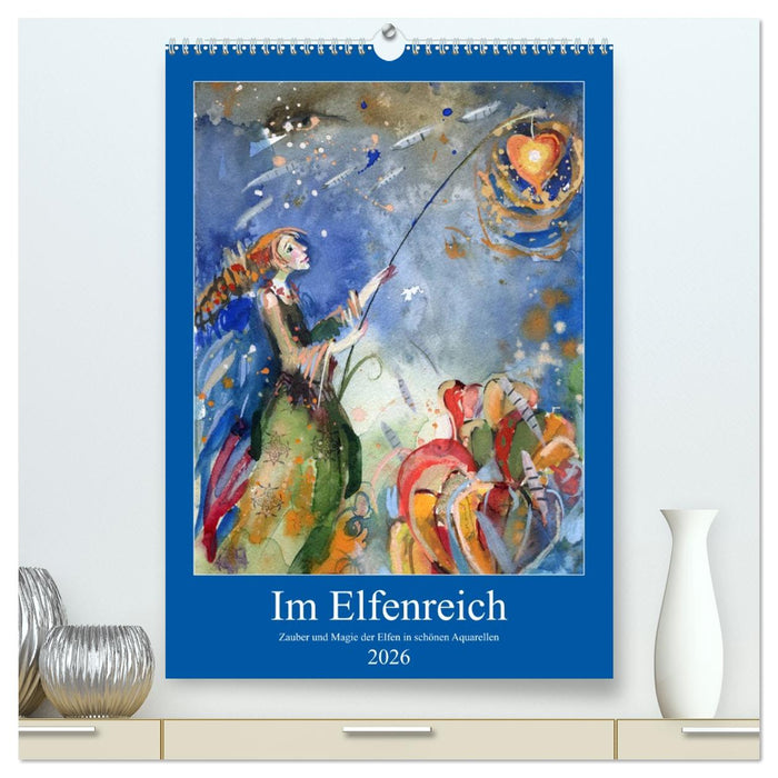 Im Elfenreich- Zauber und Magie der Elfen in schönen Aquarellen (CALVENDO Premium Wandkalender 2026)