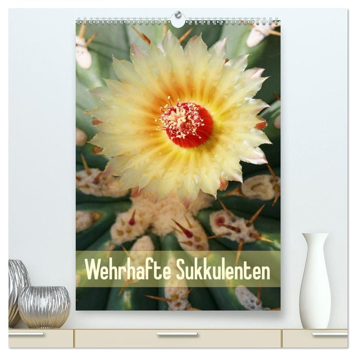 Wehrhafte Sukkulenten (CALVENDO Premium Wandkalender 2026)