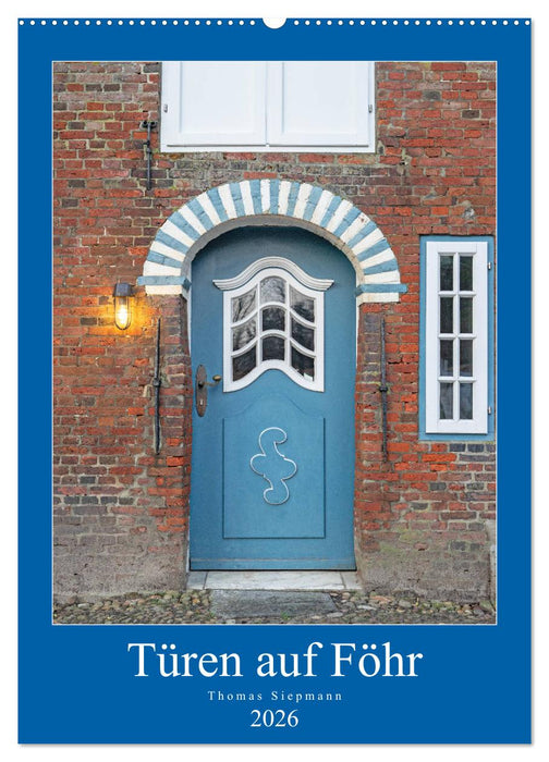 Türen auf Föhr (CALVENDO Wandkalender 2026)