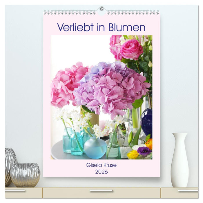 Verliebt in Blumen (CALVENDO Premium Wandkalender 2026)