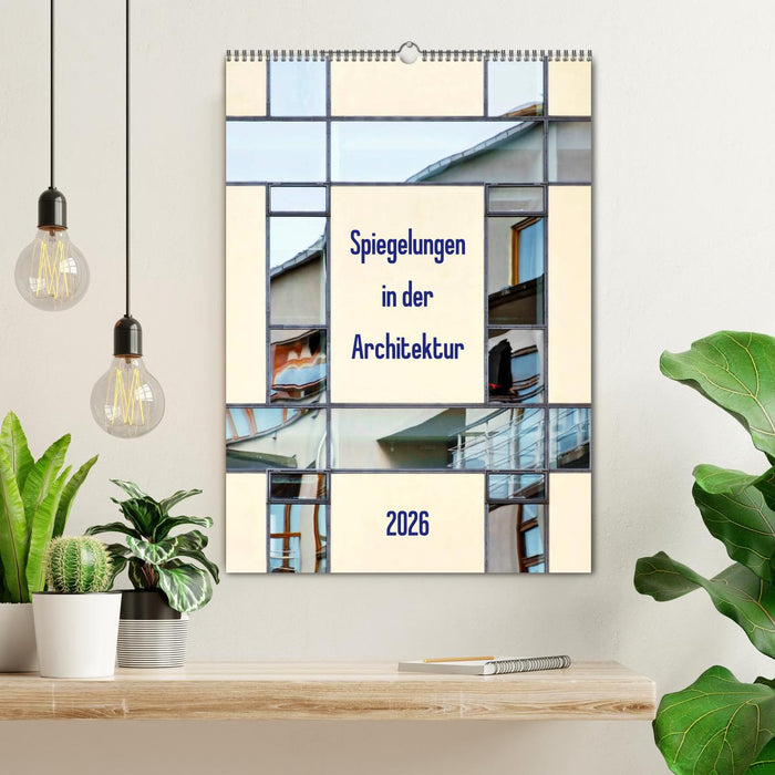 Spiegelungen in der Architektur (CALVENDO Wandkalender 2026)