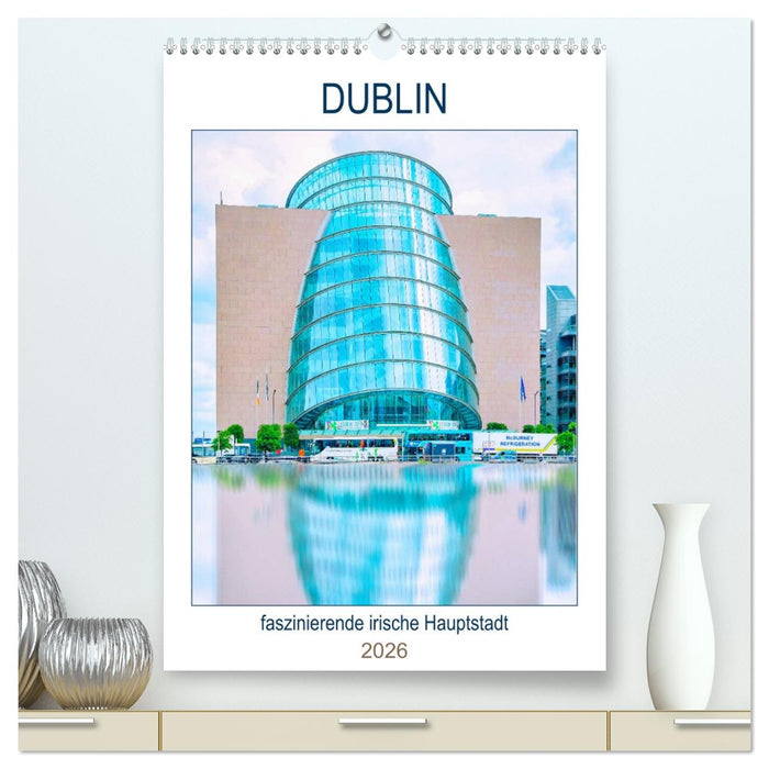 Dublin - faszinierende irische Hauptstadt (CALVENDO Premium Wandkalender 2026)