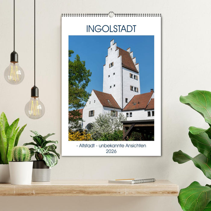 Ingolstadt - Altstadt - unbekannte Ansichten (CALVENDO Wandkalender 2026)