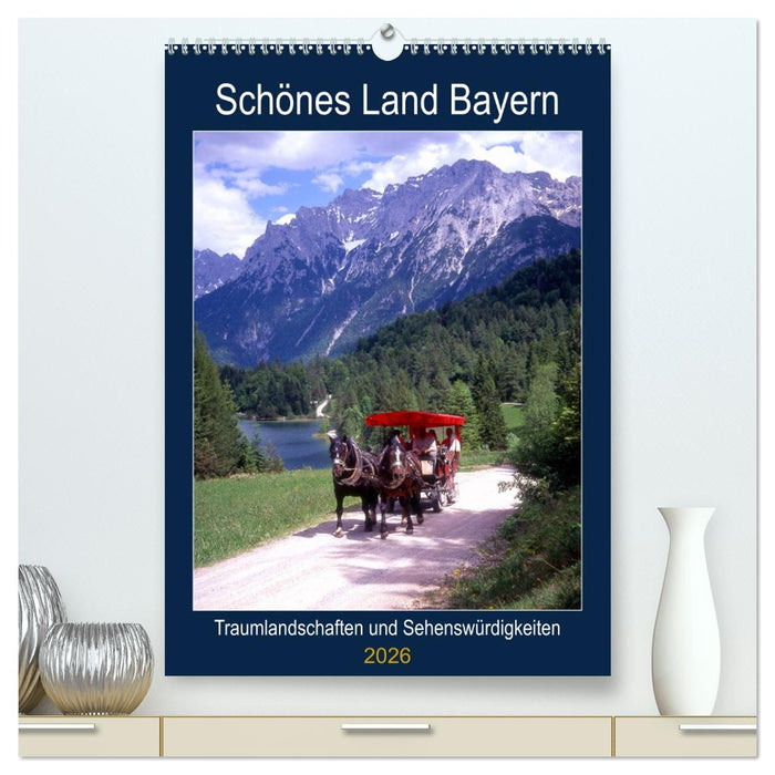 Schönes Land Bayern (CALVENDO Premium Wandkalender 2026)