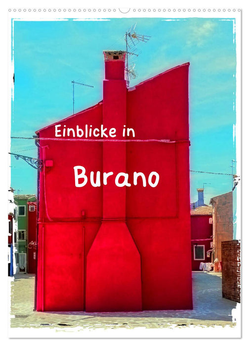 Einblicke in Burano (CALVENDO Wandkalender 2026)