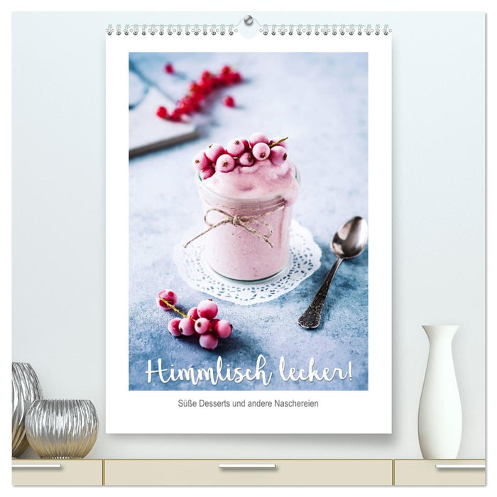 Himmlisch lecker! Süße Desserts und andere Naschereien (CALVENDO Premium Wandkalender 2026)