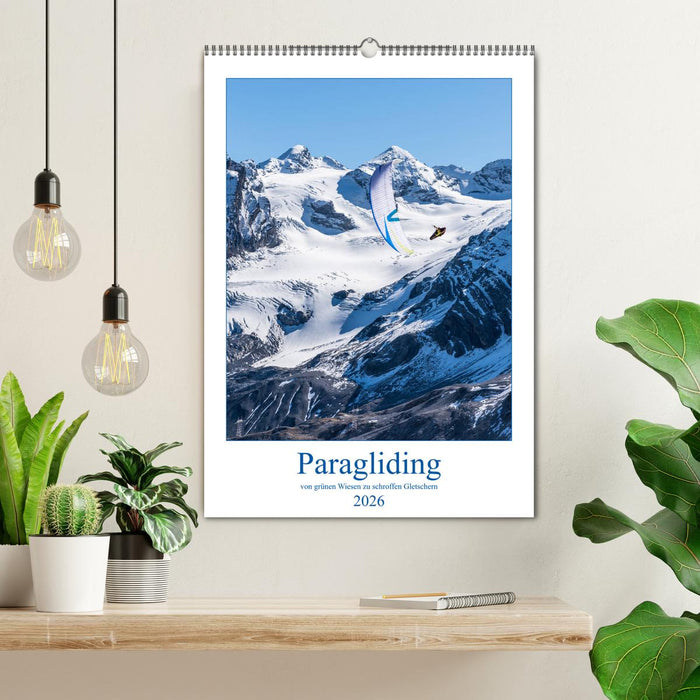 Paragliding - von grünen Wiesen zu schroffen Gletschen (CALVENDO Wandkalender 2026)