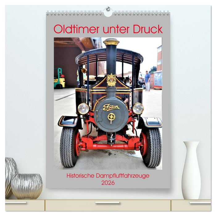 Oldtimer unter Dampf (CALVENDO Premium Wandkalender 2026)