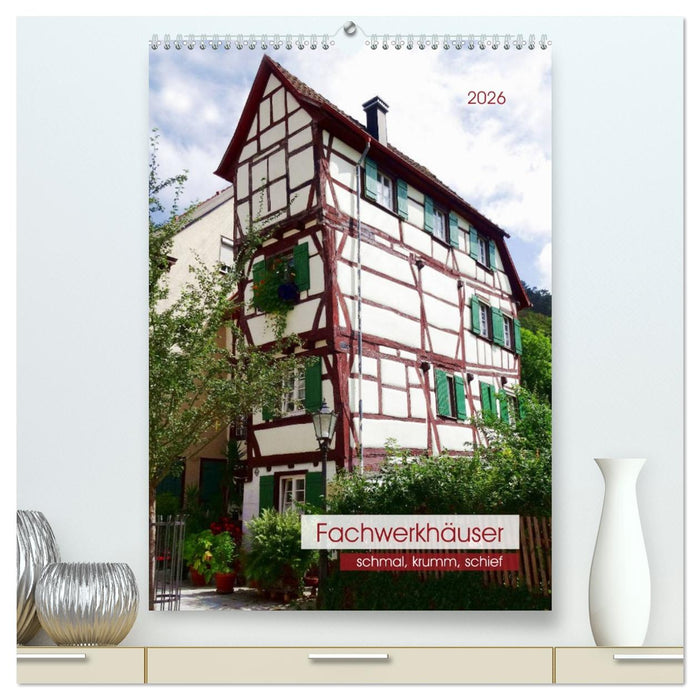 Fachwerkhäuser - schmal, krumm, schief (CALVENDO Premium Wandkalender 2026)