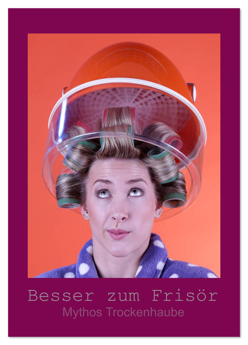 Besser zum Frisör - Mythos Trockenhaube (CALVENDO Wandkalender 2026)