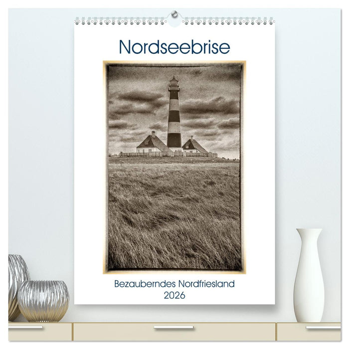 Nordseebrise - Bezauberndes Nordfriesland (CALVENDO Premium Wandkalender 2026)