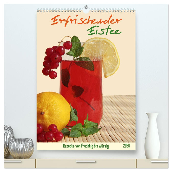 Erfrischender Eistee - Rezeptideen (CALVENDO Premium Wandkalender 2026)