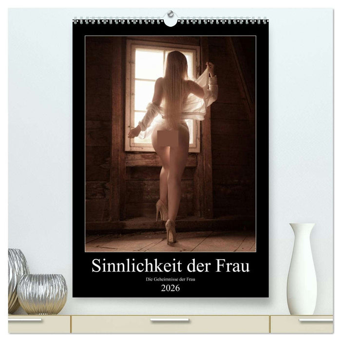 Sinnlichkeit der Frau (CALVENDO Premium Wandkalender 2026)