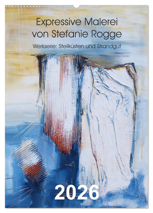 Expressive Malerei von Stefanie Rogge (CALVENDO Wandkalender 2026)