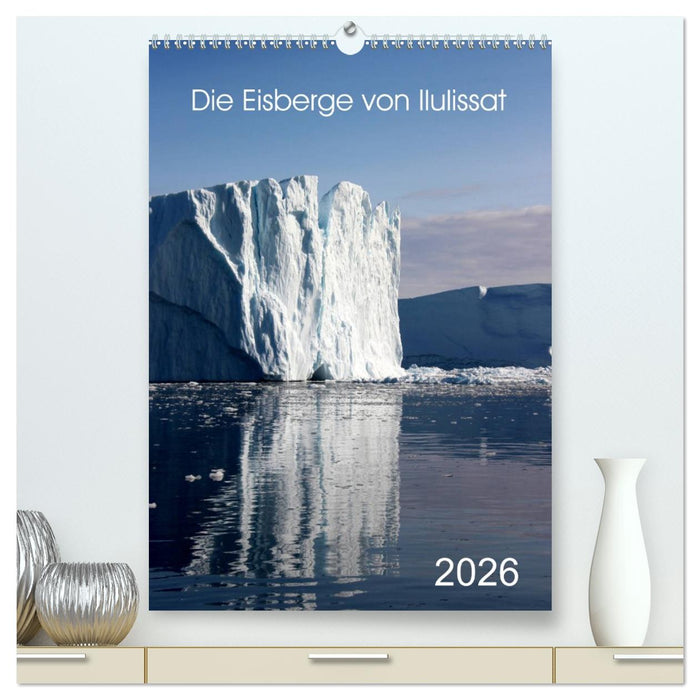 Die Eisberge von Ilulissat (CALVENDO Premium Wandkalender 2026)