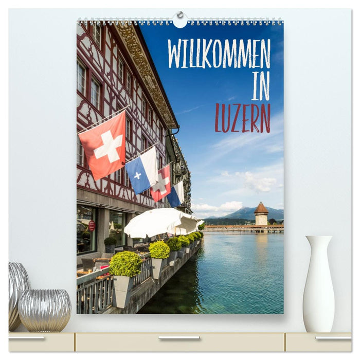 Willkommen in Luzern (CALVENDO Premium Wandkalender 2026)