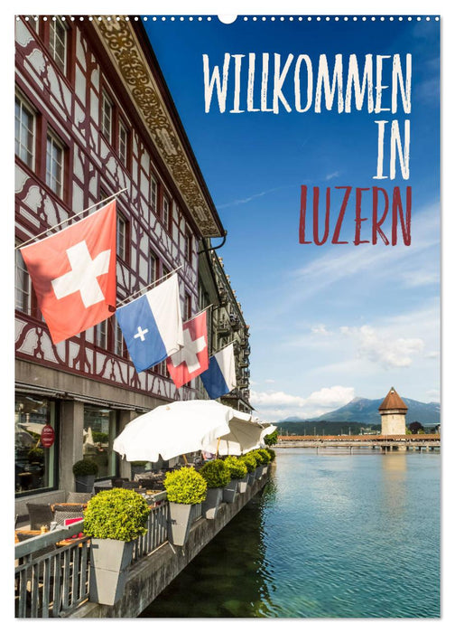 Willkommen in Luzern (CALVENDO Wandkalender 2026)