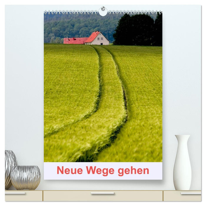 Neue Wege gehen (CALVENDO Premium Wandkalender 2026)