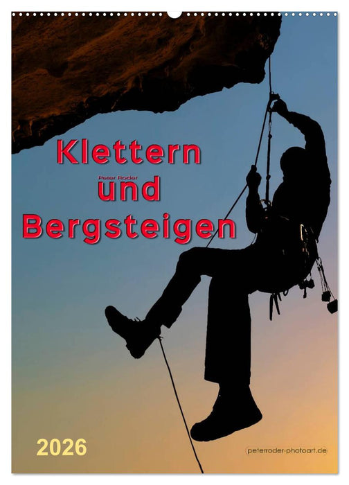 Klettern und Bergsteigen (CALVENDO Wandkalender 2026)