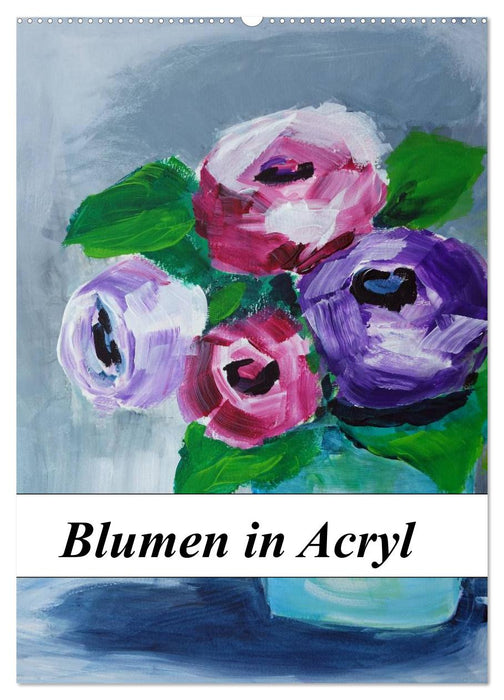 Blumen in Acryl (CALVENDO Wandkalender 2026)