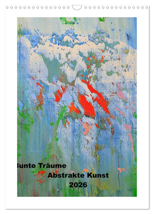 Bunte Träume - Abstrakte Kunst (CALVENDO Wandkalender 2026)