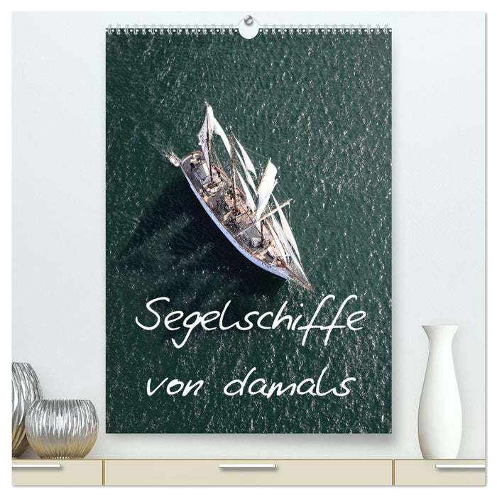 Segelschiffe von damals (CALVENDO Premium Wandkalender 2026)