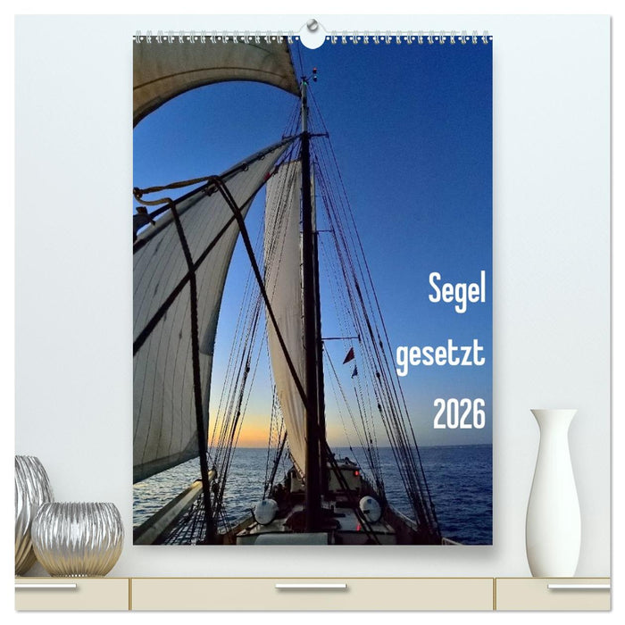Segel gesetzt 2026 (CALVENDO Premium Wandkalender 2026)