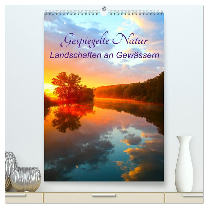 Gespiegelte Natur (CALVENDO Premium Wandkalender 2026)