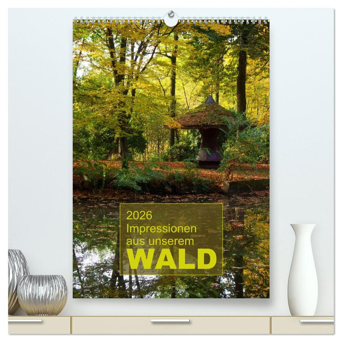 Impressionen aus unserem Wald (CALVENDO Premium Wandkalender 2026)