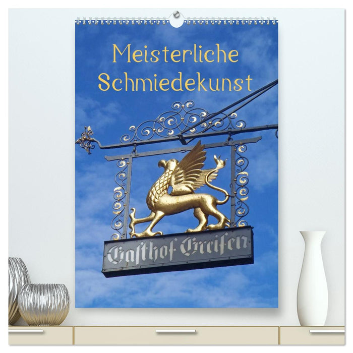 Meisterliche Schmiedekunst (CALVENDO Premium Wandkalender 2026)