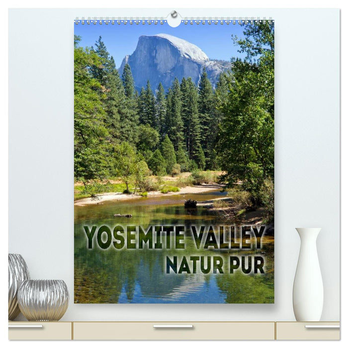 YOSEMITE VALLEY Natur Pur (CALVENDO Premium Wandkalender 2026)
