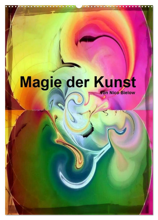 Magie der Kunst von Nico Bielow (CALVENDO Wandkalender 2026)