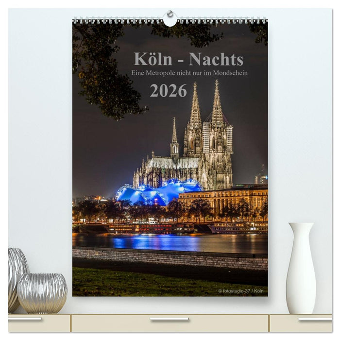 Köln-Nachts - Eine Metropole nicht nur im Mondschein (CALVENDO Premium Wandkalender 2026)