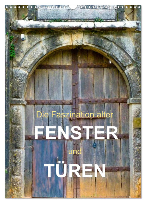 Die Faszination alter Fenster und Türen (CALVENDO Wandkalender 2026)