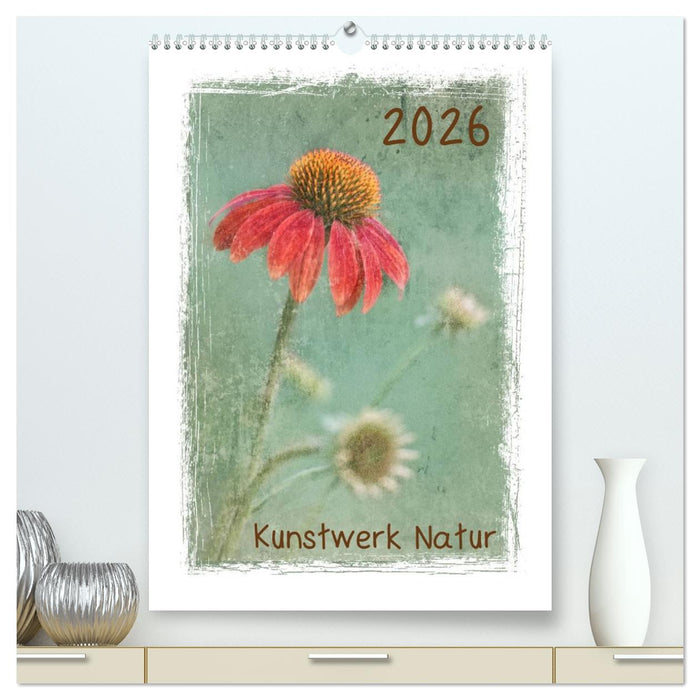 Kunstwerk Natur (CALVENDO Premium Wandkalender 2026)