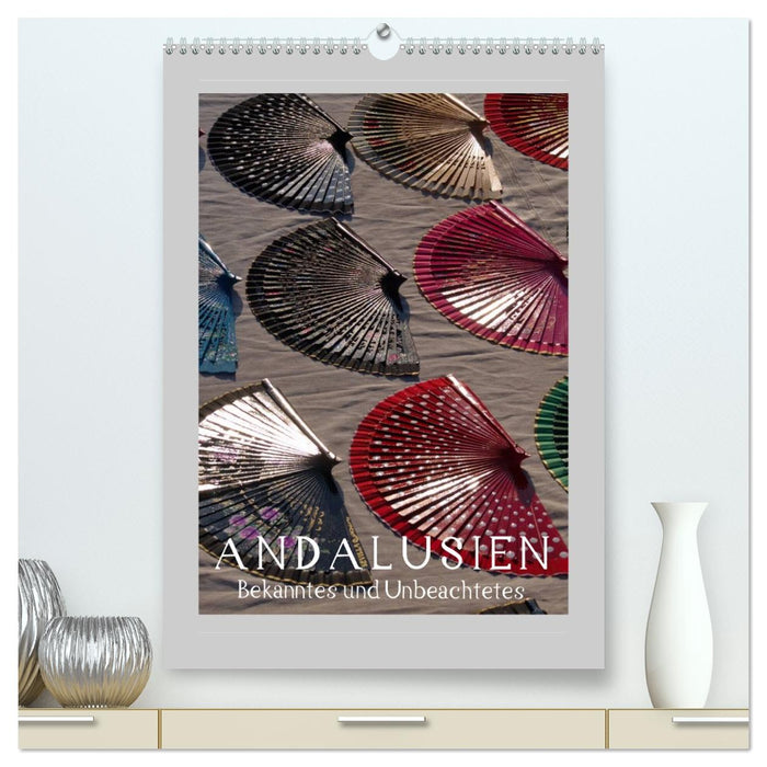 Andalusien - Bekanntes und Unbeachtetes (CALVENDO Premium Wandkalender 2026)