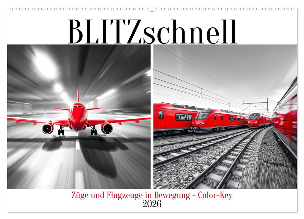 BLITZschnell - Züge und Flugzeuge in Bewegung - Color-Key (CALVENDO Wandkalender 2026)