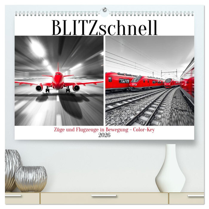 BLITZschnell - Züge und Flugzeuge in Bewegung - Color-Key (CALVENDO Premium Wandkalender 2026)