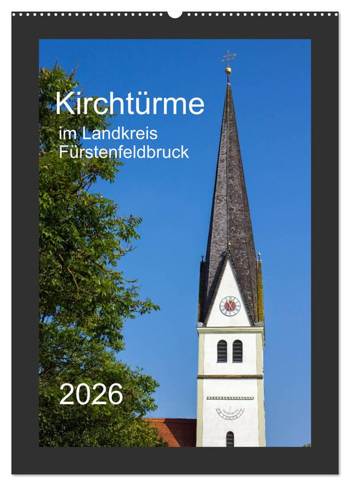 Kirchtürme im Landkreis Fürstenfeldbruck (CALVENDO Wandkalender 2026)