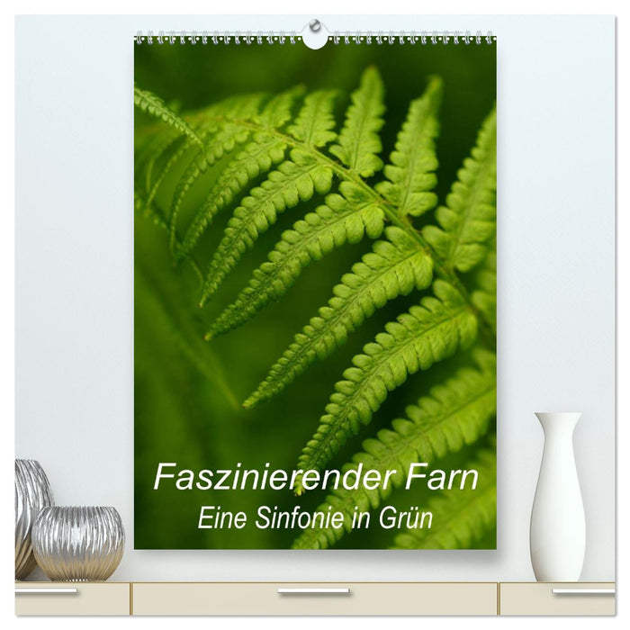 Faszinierender Farn - Eine Sinfonie in Grün (CALVENDO Premium Wandkalender 2026)