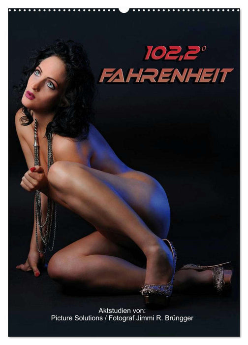 102,2° Fahrenheit – Aktstudien (CALVENDO Wandkalender 2026)