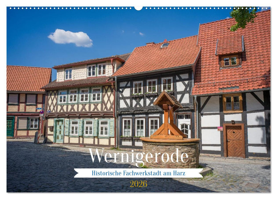 Wernigerode - Historische Fachwerkstadt am Harz (CALVENDO Wandkalender 2026)