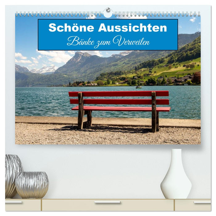 Schöne Aussichten Bänke zum Verweilen (CALVENDO Premium Wandkalender 2026)