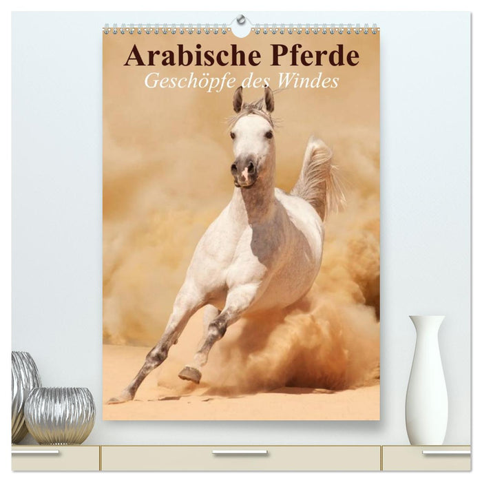 Arabische Pferde • Geschöpfe des Windes (CALVENDO Premium Wandkalender 2026)