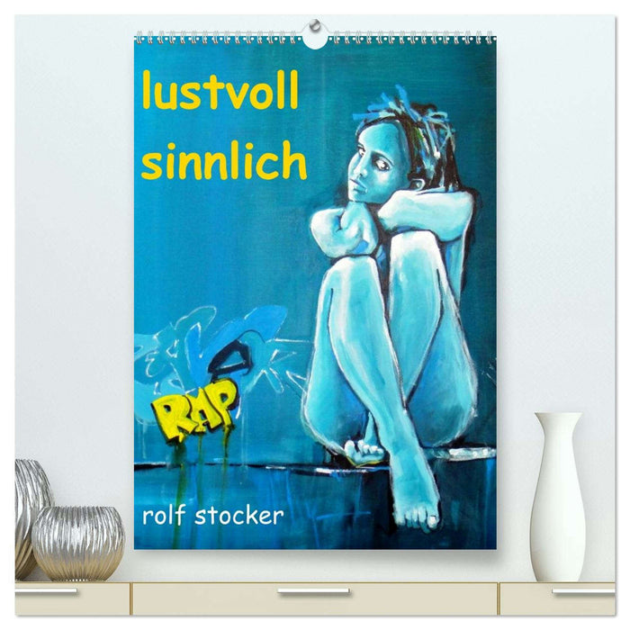 lustvoll - sinnlich rolf stocker (CALVENDO Premium Wandkalender 2026)